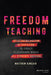 Freedom Teaching: Overcoming Racism In Education To Create Classrooms Where All Students Succeed by KINCAID