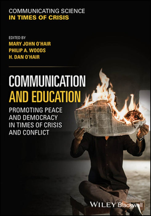 Communication And Education: Promoting Peace And Democracy In Times Of Crisis And Conflict by O'Hair, Mary John