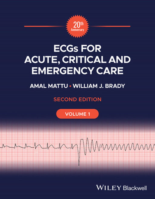 Ecgs For Acute Critical And Emergency Care Second Edition Volume 1 20Th Anniversary Editio by MATTU