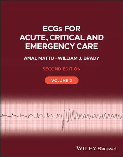 Ecgs for Acute, Critical and Emergency Care, Volume 2, 20th Anniversary by Amal Mattu