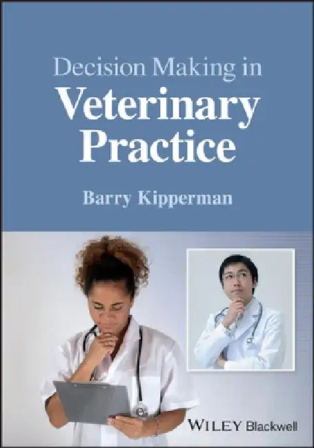 Decision Making in Veterinary Practice by Barry Kipperman