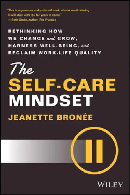 The Self-Care Paradox: Rethinking How We Address Wellness and Work-Life Quality by Jeanette Bronee
