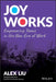 Joy Works: Empowering Teams with Purpose in the New-Era of Work by Alex Liu