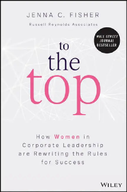 Path to Parity: The Art and Science of Establishing More Women Leaders at the Top by Jenna Fisher