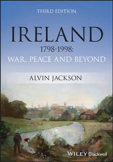 Ireland 1798-1998: War, Peace and Beyond by Alvin Jackson