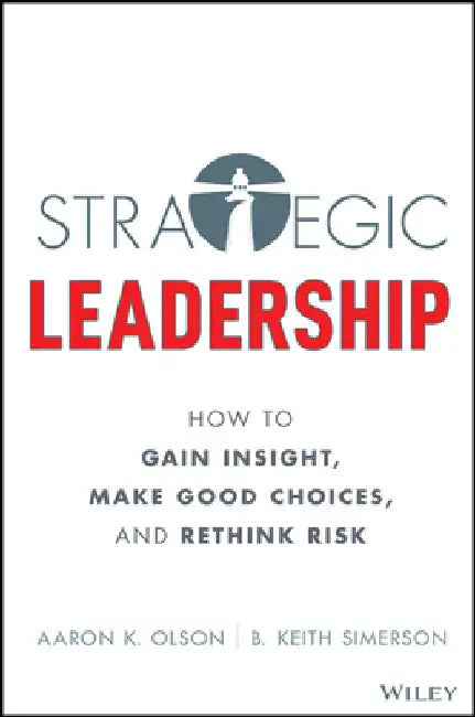 Strategy and Change: Finding Opportunity in Disruption Through Insight, Choice, and Risk by Aaron K. Olson