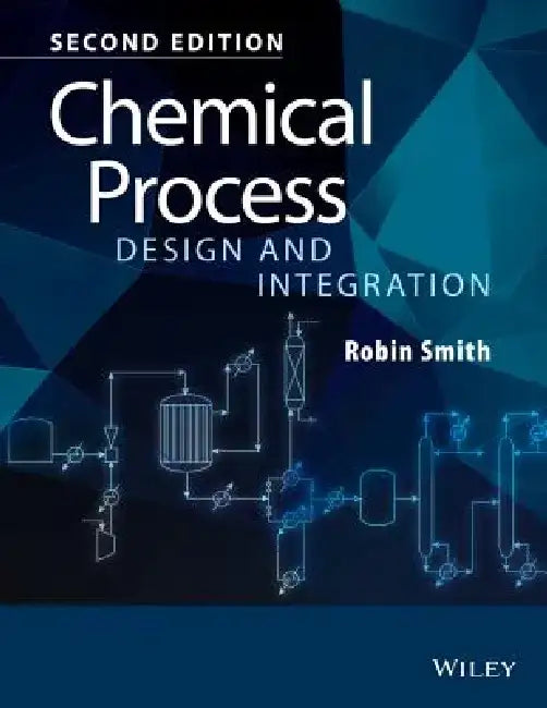 Chemical Process Design and Integration by Robin Smith