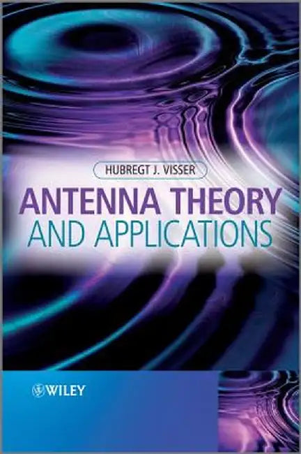 Antenna Theory and Applications by Hubregt J. Visser
