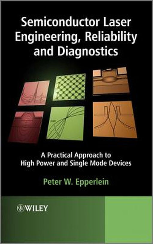 Semiconductor Laser Engineering, Reliability and Diagnostics: A Practical Approach to High Power and Single Mode Devices by Peter W. Epperlein