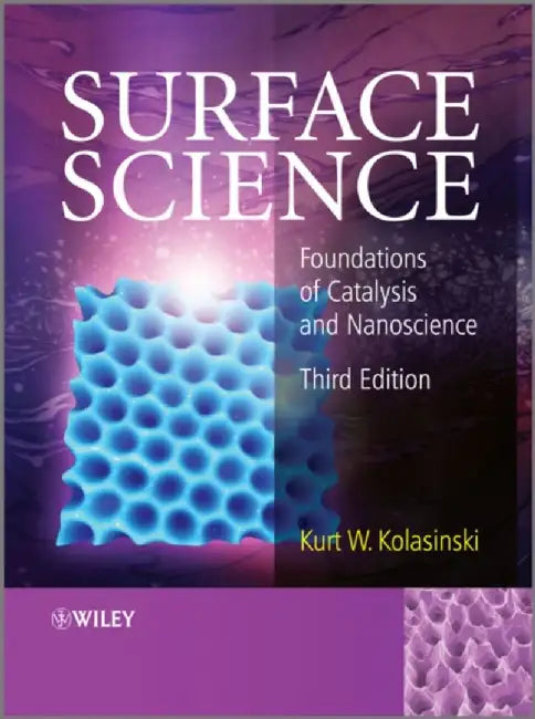 Surface Science: Foundations of Catalysis and Nanoscience by Kurt K. Kolasinski