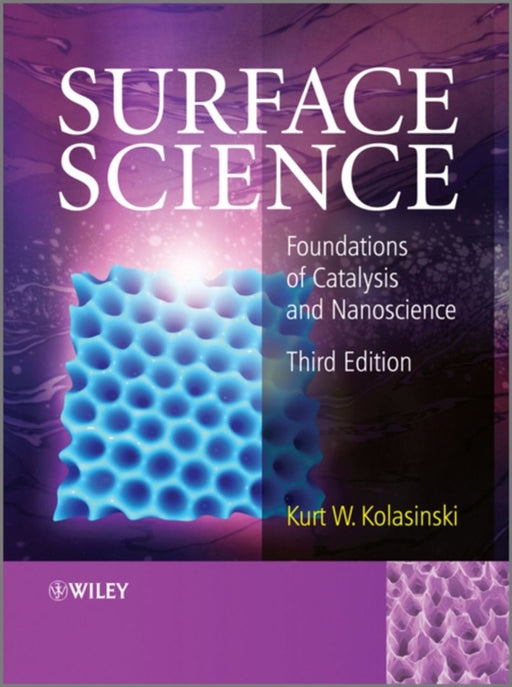 Surface Science: Foundations of Catalysis and Nanoscience by Kurt K. Kolasinski