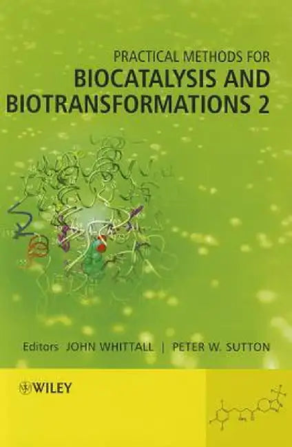 Practical Methods for Biocatalysis and Biotransformations 2 by John Whittall