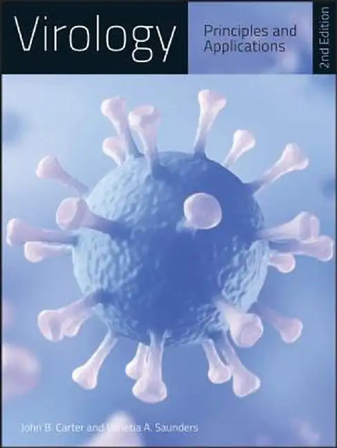 Virology: Principles and Applications by John Carter