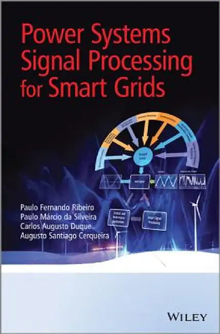 Power Systems Signal Processing for Smart Grids by Paulo Fernando Ribeiro