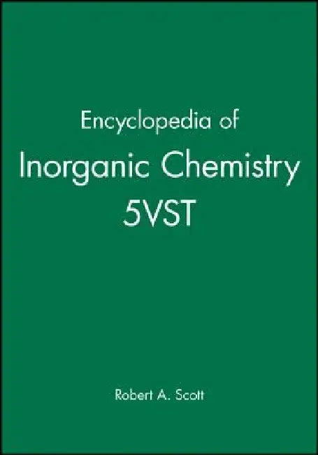 Encyclopedia of Inorganic Chemistry 5vst by Robert A. Scott