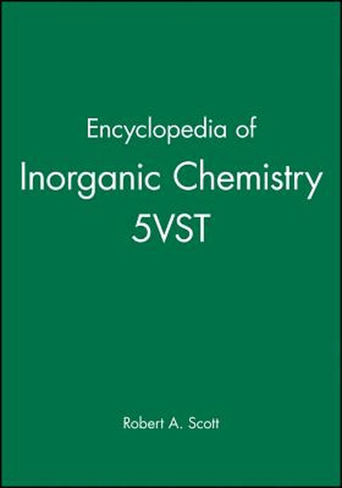 Encyclopedia of Inorganic Chemistry 5vst by Robert A. Scott