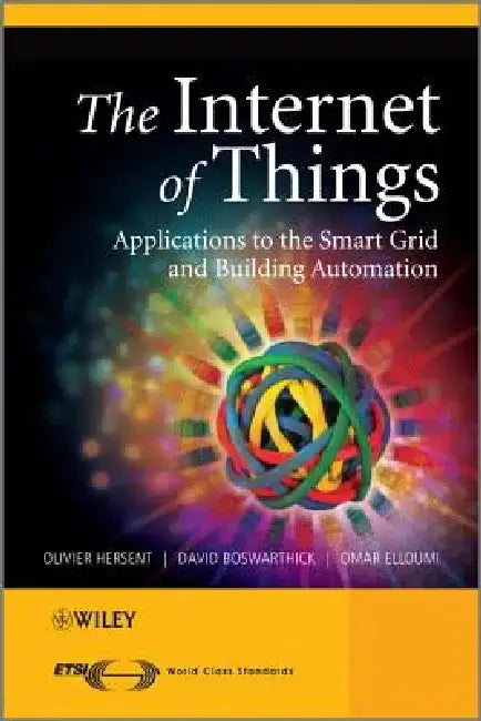 The Internet of Things: Key Applications and Protocols by Olivier Hersent