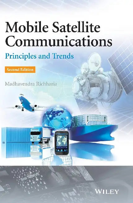 Mobile Satellite Communications: Principles and Trends by Madhavendra Richharia