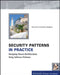 Security Patterns in Practice: Designing Secure Architectures Using Software Patterns by Eduardo Fernandez-Buglioni