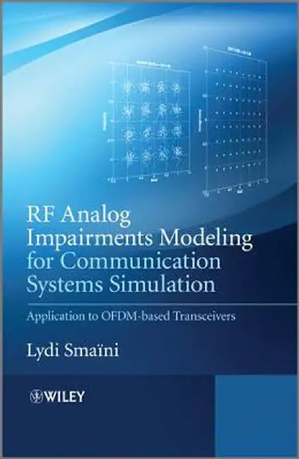 RF Analog Impairments Modeling for Communication Systems Simulation: Application to Ofdm-Based Transceivers by Lydi Smaini