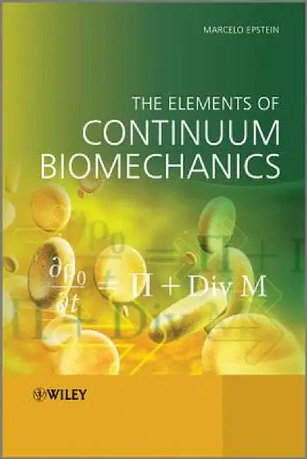 The Elements of Continuum Biomechanics by Marcelo Epstein