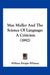 Max Muller And The Science Of Language: A Criticism (1892) by William Dwight Whitney