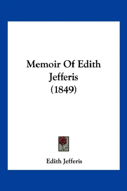 Memoir Of Edith Jefferis (1849) by Edith Jefferis