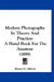 Modern Photography In Theory And Practice: A Hand Book For The Amateur (1899) by Henry G. Abbott