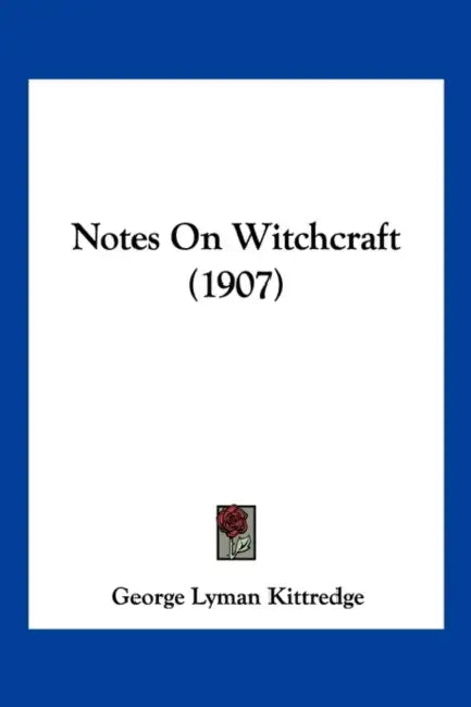 Notes On Witchcraft (1907) by George Lyman Kittredge