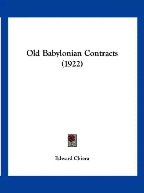 Old Babylonian Contracts (1922) by Edward Chiera