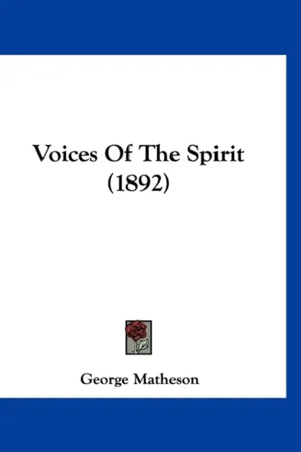 Voices Of The Spirit (1892) by George Matheson
