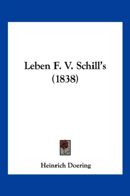 Leben F. V. Schill's (1838) by Heinrich Doering