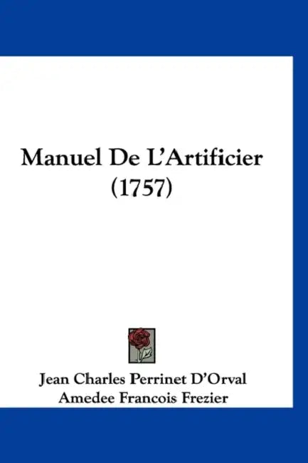 Manuel De L'Artificier (1757) by Jean Charles Perrinet D'Orval, Amedee Francois Frezier
