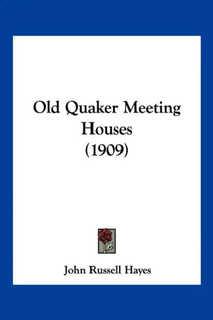 Old Quaker Meeting Houses (1909) by John Russell Hayes