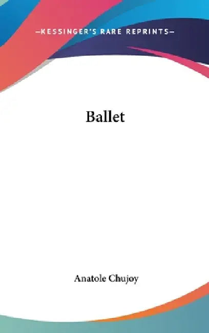 Ballet by Anatole Chujoy