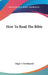 How To Read The Bible by Edgar J. Goodspeed