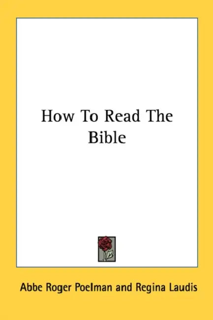 How To Read The Bible by Abbe Roger Poelman, Regina Laudis