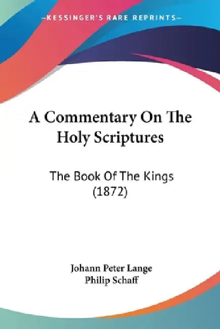 A Commentary On The Holy Scriptures: The Book Of The Kings (1872) by Johann Peter Lange, Philip Schaff