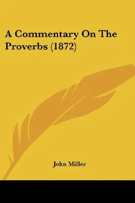 A Commentary On The Proverbs (1872) by John Miller