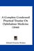 A Complete Condensed Practical Treatise On Ophthalmic Medicine (1844) by Edward Octavius Hocken