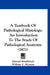 A Textbook Of Pathological Histology: An Introduction To The Study Of Pathological Anatomy (1871) by Edward Rindfleisch, William C. Kloman, Francis Turquand Miles