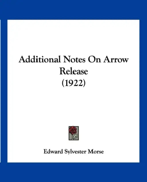 Additional Notes On Arrow Release (1922) by Edward Sylvester Morse