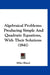 Algebraical Problems: Producing Simple And Quadratic Equations, With Their Solutions (1841) by Miles Bland