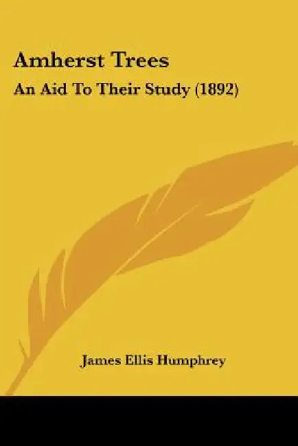 Amherst Trees: An Aid To Their Study (1892) by James Ellis Humphrey