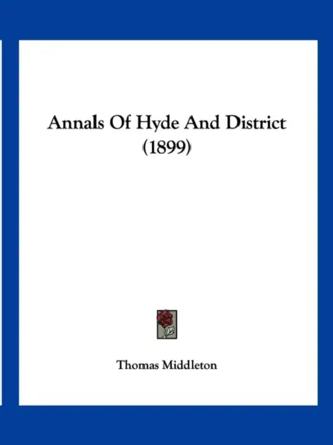 Annals Of Hyde And District (1899) by Thomas Middleton