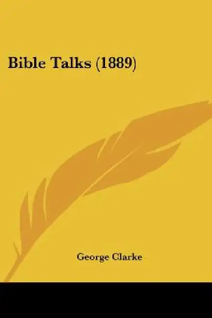 Bible Talks (1889) by George Clarke