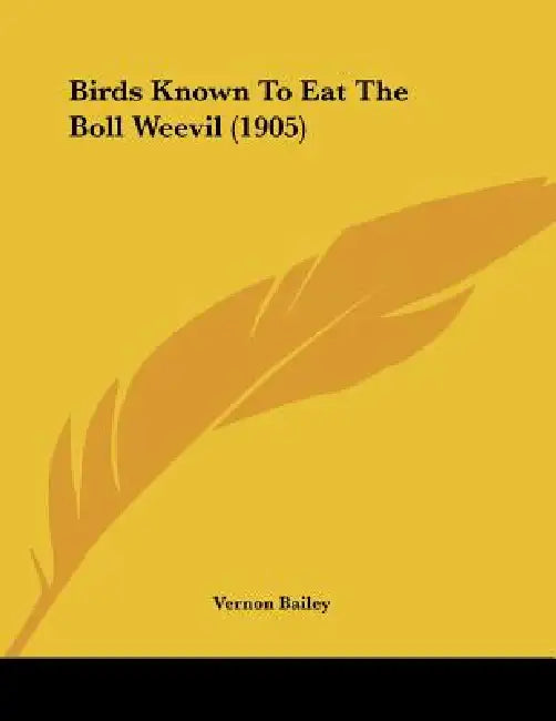 Birds Known To Eat The Boll Weevil (1905) by Vernon Bailey
