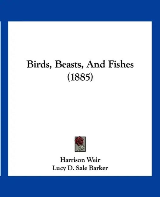 Birds, Beasts, And Fishes (1885) by Harrison Weir, Lucy D. Sale Barker