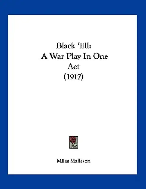 Black 'Ell: A War Play In One Act (1917) by Miles Malleson