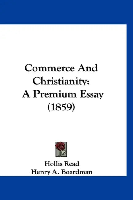 Commerce And Christianity: A Premium Essay (1859) by Hollis Read, Henry a. Boardman